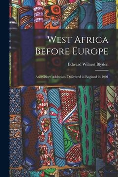 portada West Africa Before Europe: And Other Addresses, Delivered in England in 1901 (en Inglés)