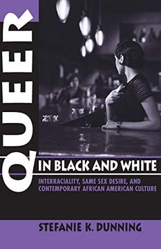 portada Queer in Black and White: Interraciality, Same sex Desire, and Contemporary African American Culture (en Inglés)