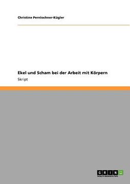 portada Ekel und Scham bei der Arbeit mit dem Menschlichen Körper (in German)