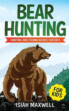 portada Bear Hunting for Kids: Hunting and Fishing Books for Kids (en Inglés)