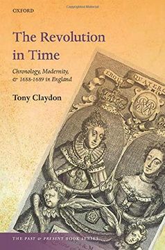 portada The Revolution in Time: Chronology, Modernity, and 1688-1689 in England (The Past and Present Book Series) (in English)