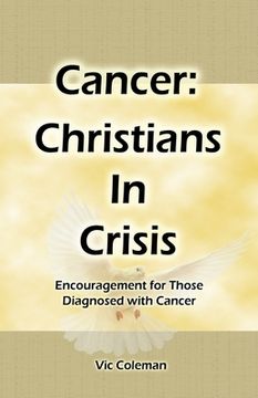 portada Cancer: Christians In Crisis: Encouragement for Those Diagnosed with Cancer (en Inglés)