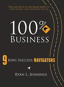 portada 100% Kiwi Business: 9 Kiwi Success Navigators (en Inglés)