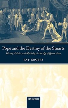 portada Pope and the Destiny of the Stuarts: History, Politics, and Mythology in the age of Queen Anne (en Inglés)