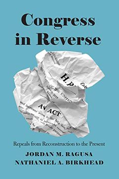 portada Congress in Reverse – Repeals From Reconstruction to the Present (en Inglés)