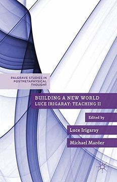 portada Building a New World: Luce Irigaray: Teaching II (Palgrave Studies in Postmetaphysical Thought)