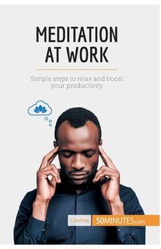portada Meditation at Work: Simple steps to relax and boost your productivity (en Inglés)