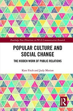 portada Popular Culture and Social Change: The Hidden Work of Public Relations (Routledge new Directions in pr & Communication Research) (in English)