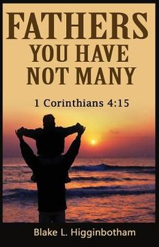 portada Fathers You Have Not Many: 1 Corinthians 4:15 (en Inglés)