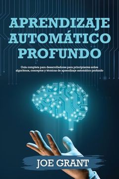 Libro Aprendizaje automático profundo: Guía completa para ...