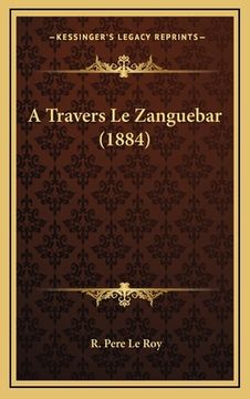 portada A Travers Le Zanguebar (1884) (en Francés)