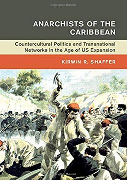portada Anarchists of the Caribbean: Countercultural Politics and Transnational Networks in the age of us Expansion (Global and International History) (en Inglés)