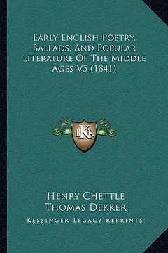 portada early english poetry, ballads, and popular literature of the middle ages v5 (1841) (en Inglés)