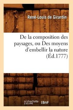 portada de la Composition Des Paysages, Ou Des Moyens d'Embellir La Nature (Éd.1777) (en Francés)