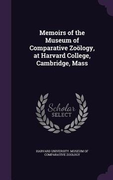 portada Memoirs of the Museum of Comparative Zoölogy, at Harvard College, Cambridge, Mass
