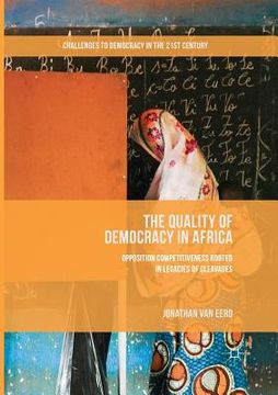 portada The Quality of Democracy in Africa: Opposition Competitiveness Rooted in Legacies of Cleavages (en Inglés)