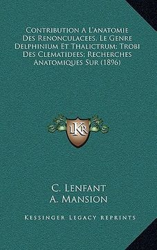 portada Contribution A L'anatomie Des Renonculacees, Le Genre Delphinium Et Thalictrum; Trobi Des Clematidees; Recherches Anatomiques Sur (1896) (en Francés)
