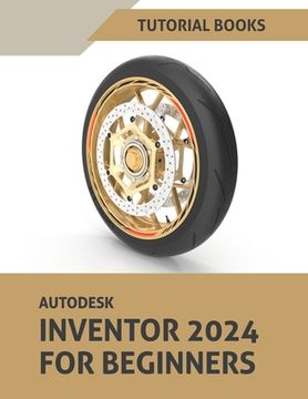 portada Autodesk Inventor 2024 For Beginners: (Colored) (en Inglés)
