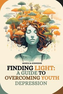portada Finding Light: A Guide to Overcoming Youth Depression (en Inglés)