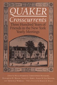 portada quaker crosscurrents: three hundred years of friends in the new york yearly meetings (en Inglés)