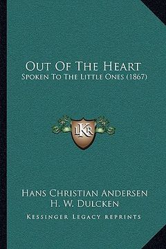 portada out of the heart: spoken to the little ones (1867) (in English)