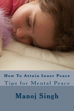 portada How To Attain Inner Peace: Tips for Mental Peace (en Inglés)