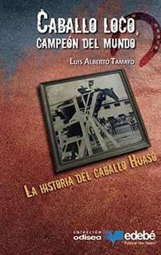 portada Caballo Loco, Campeón del Mundo: La Historia del Caballo Huaso