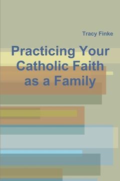 portada Practicing Your Catholic Faith as a Family (en Inglés)