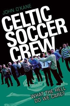 portada celtic soccer crew: what the hell do we care? (en Inglés)