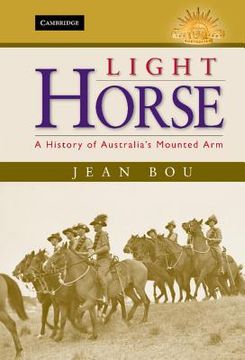 portada Light Horse: A History of Australia's Mounted arm (Australian Army History Series) (en Inglés)