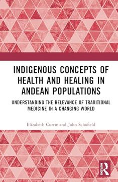 portada Indigenous Concepts of Health and Healing in Andean Populations: Understanding the Relevance of Traditional Medicine in a Changing World
