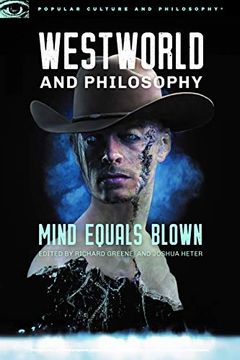 portada Westworld and Philosophy: Mind Equals Blown (Popular Culture and Philosophy) (en Inglés)