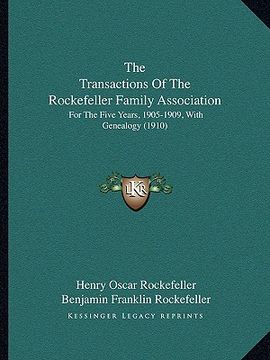 portada the transactions of the rockefeller family association: for the five years, 1905-1909, with genealogy (1910) (in English)