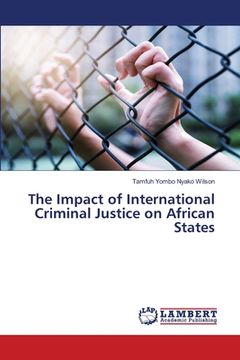 portada The Impact of International Criminal Justice on African States (en Inglés)