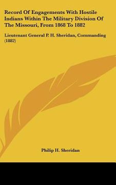 portada record of engagements with hostile indians within the military division of the missouri, from 1868 to 1882: lieutenant general p. h. sheridan, command (in English)