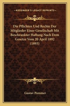 portada Die Pflichten Und Rechte Der Mitglieder Einer Gesellschaft Mit Beschrankter Haftung Nach Dem Gesetze Vom 20 April 1892 (1893) (in German)