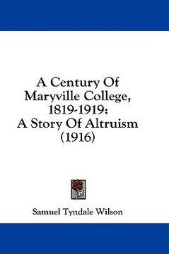 portada a century of maryville college, 1819-1919: a story of altruism (1916) (en Inglés)