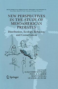 portada New Perspectives in the Study of Mesoamerican Primates: Distribution, Ecology, Behavior, and Conservation (Developments in Primatology: Progress and Prospects)