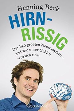 portada Hirnrissig: Wie Unser Gehirn Wirklich Tickt (in German)