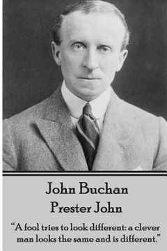 portada John Buchan - Prester John: "A fool tries to look different: a clever man looks the same and is different." (in English)