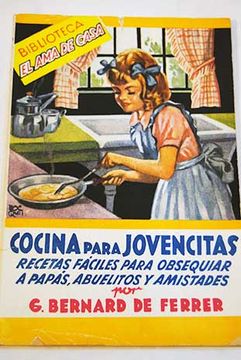 Libro Cocina para jovencitas, Bernard de Ferrer, G, ISBN 47677789. Comprar  en Buscalibre