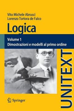 portada Logica: Volume 1 - Dimostrazioni E Modelli Al Primo Ordine (en Italiano)