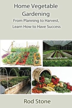 portada Home Vegetable Gardening: From Planning to Harvest, Learn How to Have Success