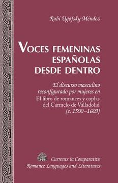 portada Voces femeninas españolas desde dentro: El discurso masculino reconfigurado por mujeres en "El libro de romances y coplas del Carmelo de Valladolid" [