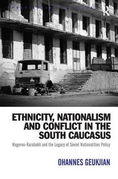 portada Ethnicity, Nationalism and Conflict in the South Caucasus: Nagorno-Karabakh and the Legacy of Soviet Nationalities Policy (en Inglés)