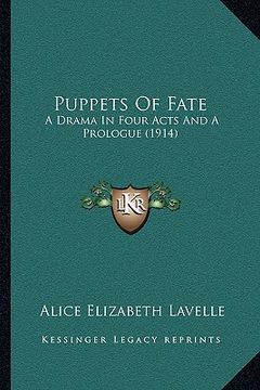 portada puppets of fate: a drama in four acts and a prologue (1914) (en Inglés)