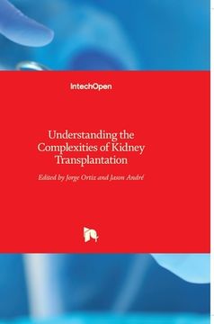 portada Understanding the Complexities of Kidney Transplantation (in English)
