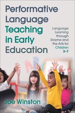 portada Performative Language Teaching in Early Education: Language Learning through Drama and the Arts for Children 3-7 (in English)