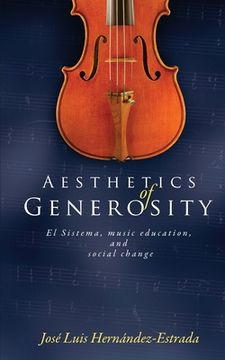 portada Aesthetics of Generosity: El Sistema, Music Education, and Social Change (en Inglés)