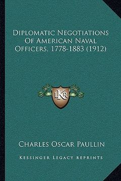 portada diplomatic negotiations of american naval officers, 1778-1883 (1912) (en Inglés)
